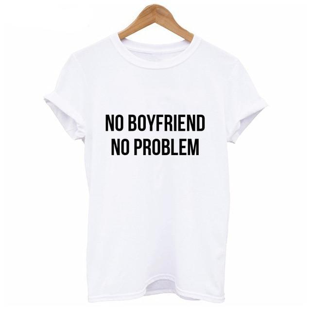 NO BOYFRIEND NO PROBLEM T-Shirts